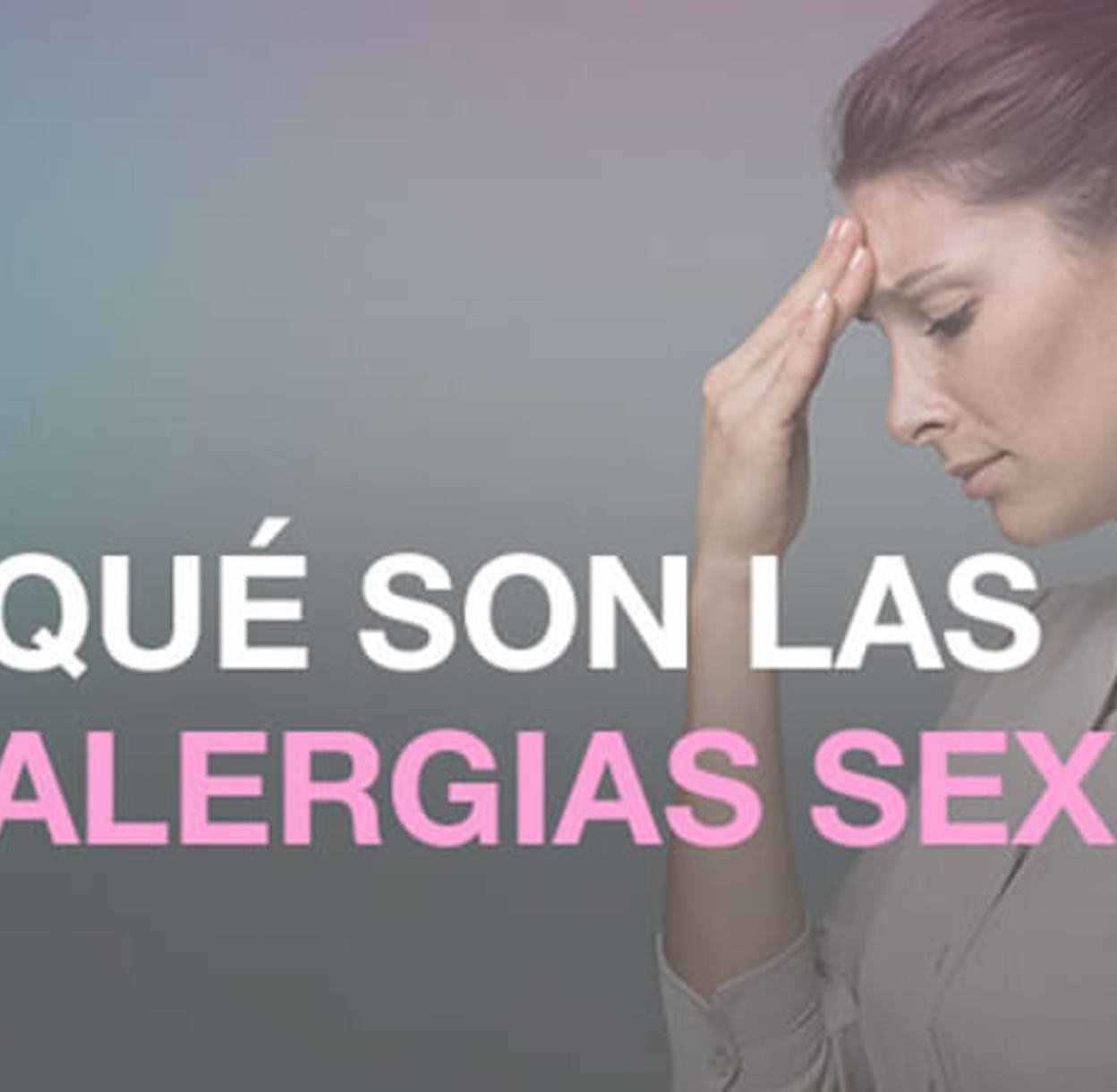 ¿Alergias sexuales?