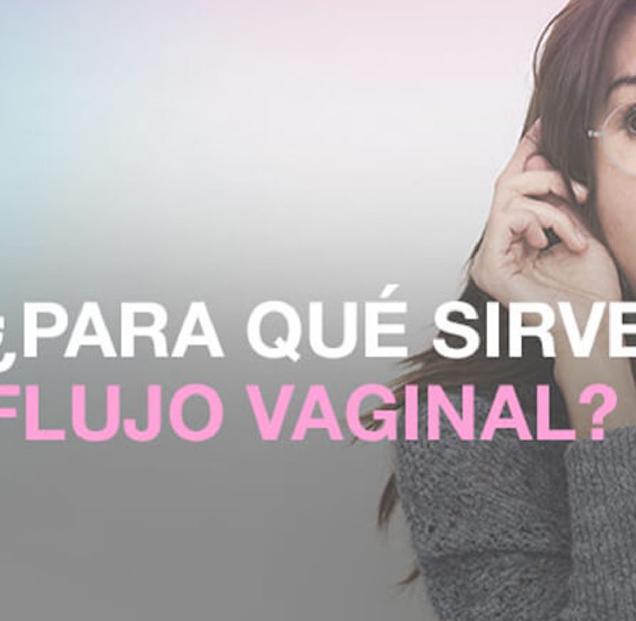 ¿Para qué sirve el flujo vaginal?